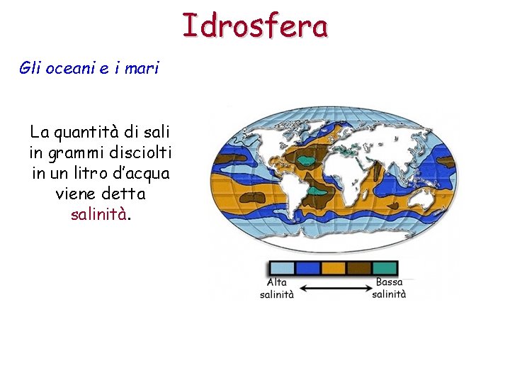 Idrosfera Gli oceani e i mari La quantità di sali in grammi disciolti in