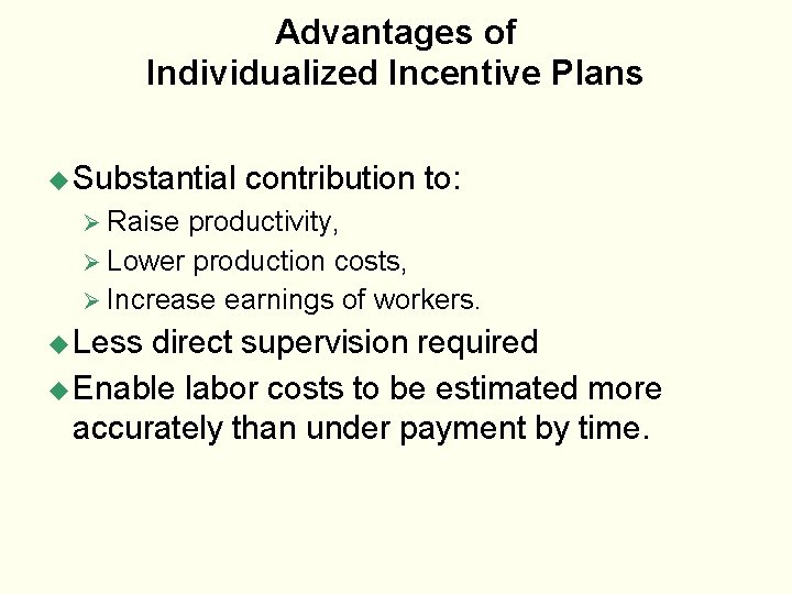Advantages of Individualized Incentive Plans u Substantial contribution to: Ø Raise productivity, Ø Lower