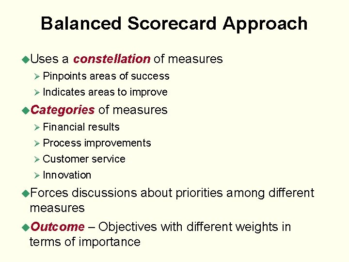 Balanced Scorecard Approach u. Uses a constellation of measures Ø Pinpoints areas of success