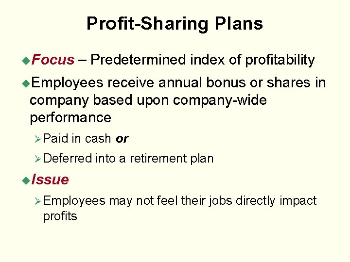 Profit-Sharing Plans u. Focus – Predetermined index of profitability u. Employees receive annual bonus