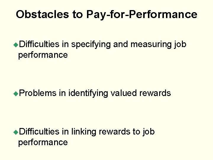 Obstacles to Pay-for-Performance u. Difficulties in specifying and measuring job performance u. Problems in