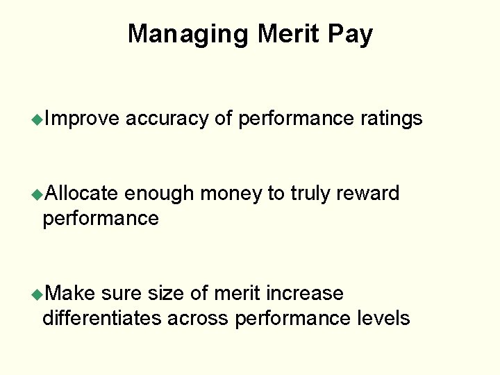 Managing Merit Pay u. Improve accuracy of performance ratings u. Allocate enough money to