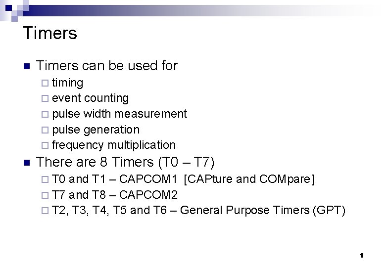 Timers n Timers can be used for ¨ timing ¨ event counting ¨ pulse