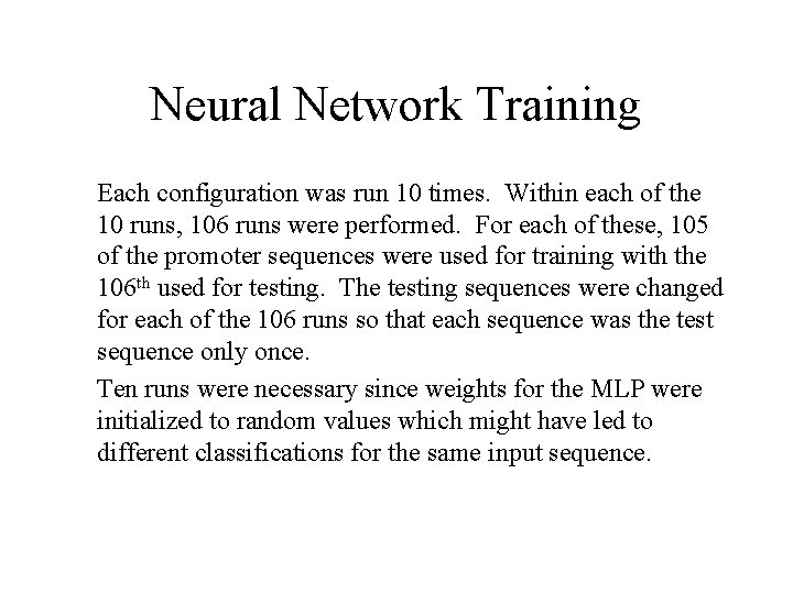 Neural Network Training Each configuration was run 10 times. Within each of the 10