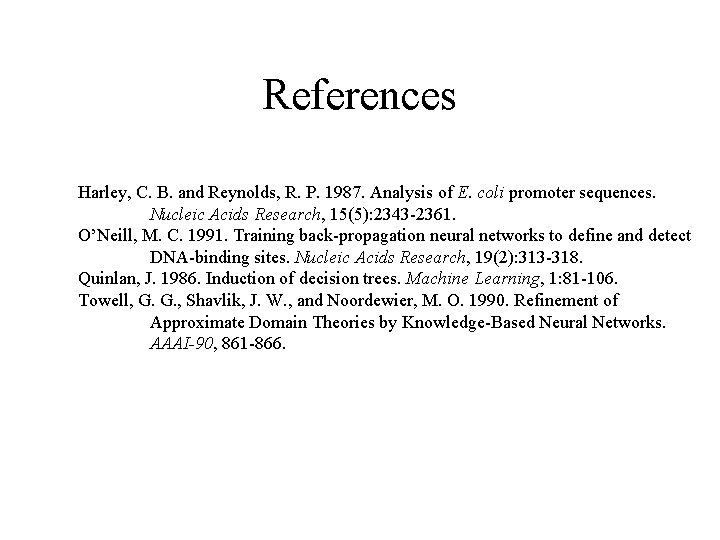 References Harley, C. B. and Reynolds, R. P. 1987. Analysis of E. coli promoter