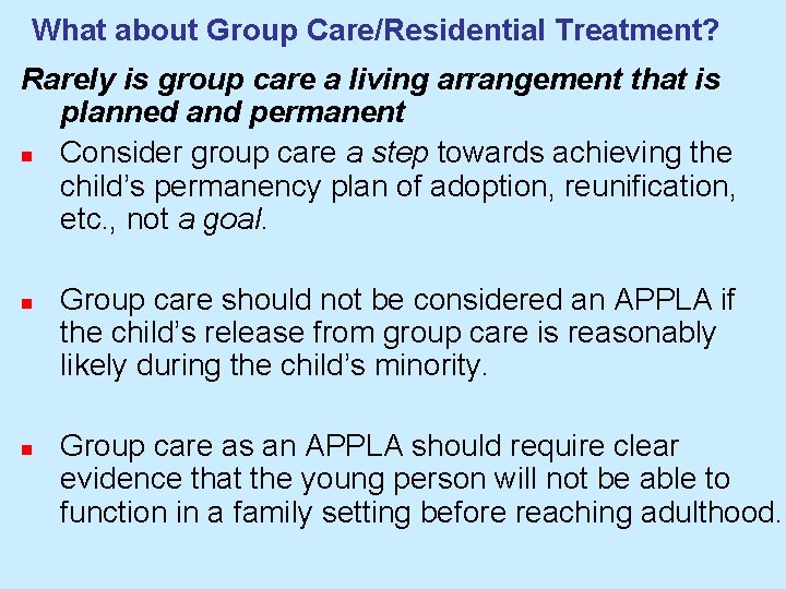 What about Group Care/Residential Treatment? Rarely is group care a living arrangement that is