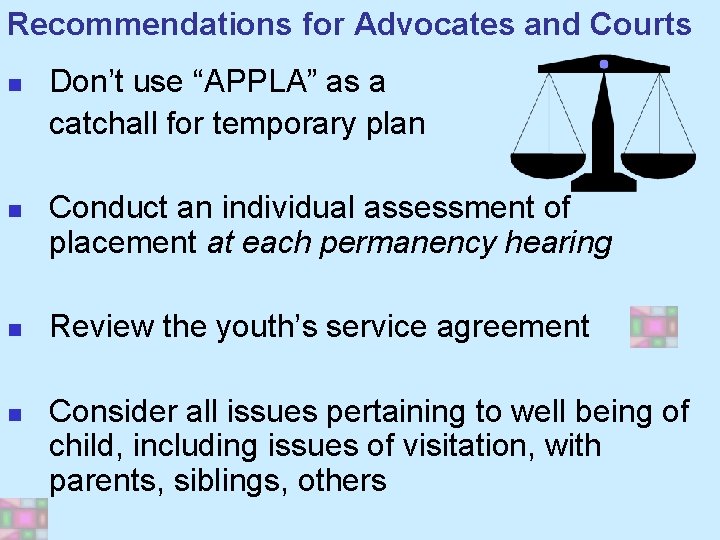 Recommendations for Advocates and Courts n n Don’t use “APPLA” as a catchall for