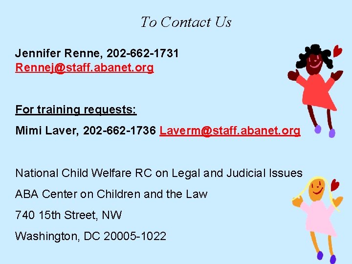 To Contact Us Jennifer Renne, 202 -662 -1731 Rennej@staff. abanet. org For training requests: