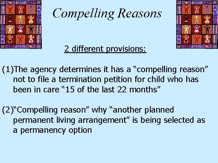 Compelling Reasons 2 different provisions: (1)The agency determines it has a “compelling reason” not