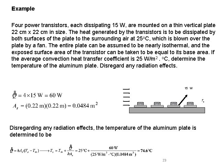 Example Four power transistors, each dissipating 15 W, are mounted on a thin vertical