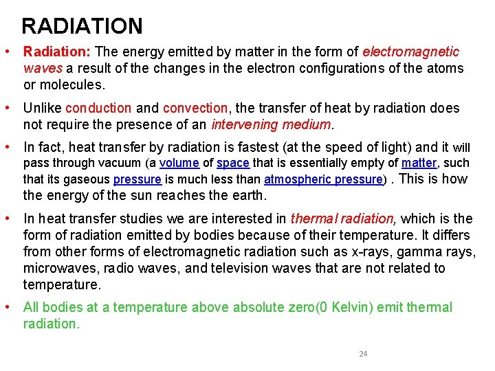 RADIATION • Radiation: The energy emitted by matter in the form of electromagnetic waves