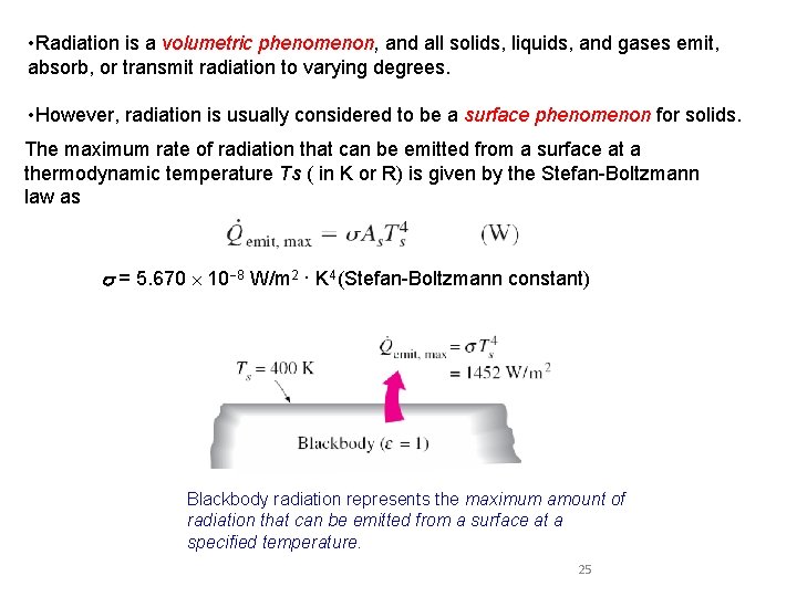  • Radiation is a volumetric phenomenon, and all solids, liquids, and gases emit,