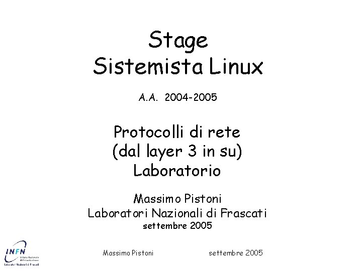Stage Sistemista Linux A. A. 2004 -2005 Protocolli di rete (dal layer 3 in