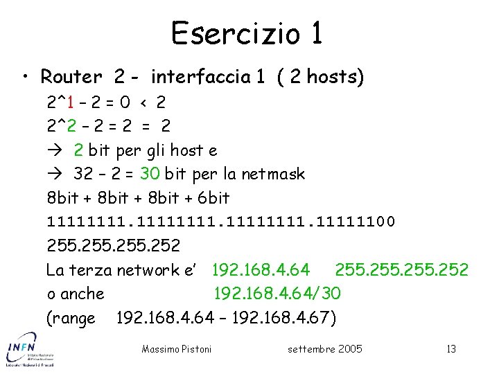 Esercizio 1 • Router 2 - interfaccia 1 ( 2 hosts) 2^1 – 2
