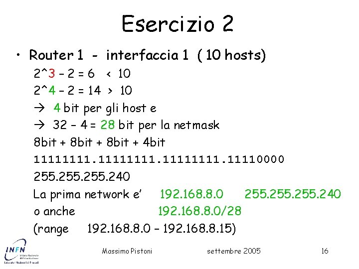 Esercizio 2 • Router 1 - interfaccia 1 ( 10 hosts) 2^3 – 2