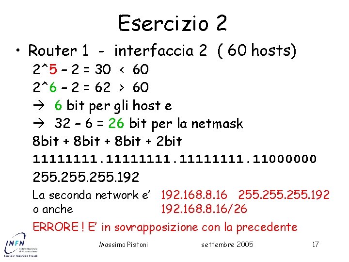 Esercizio 2 • Router 1 - interfaccia 2 ( 60 hosts) 2^5 – 2