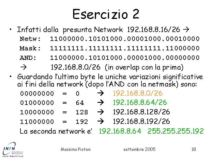 Esercizio 2 • Infatti dalla presunta Network 192. 168. 8. 16/26 Netw: 11000000. 10101000.