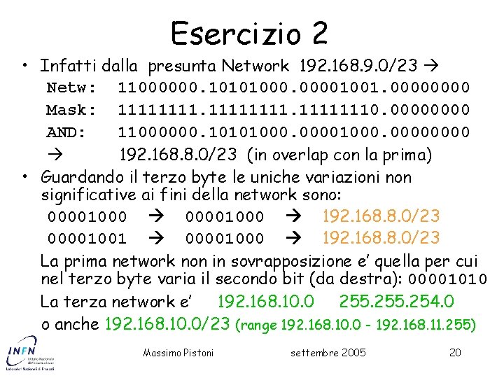 Esercizio 2 • Infatti dalla presunta Network 192. 168. 9. 0/23 Netw: 11000000. 10101000.