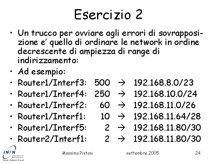 Esercizio 2 • Un trucco per ovviare agli errori di sovrapposizione e’ quello di