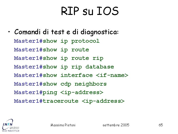 RIP su IOS • Comandi di test e di diagnostica: Master 1#show ip protocol