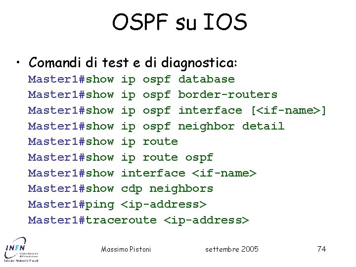 OSPF su IOS • Comandi di test e di diagnostica: Master 1#show ip ospf