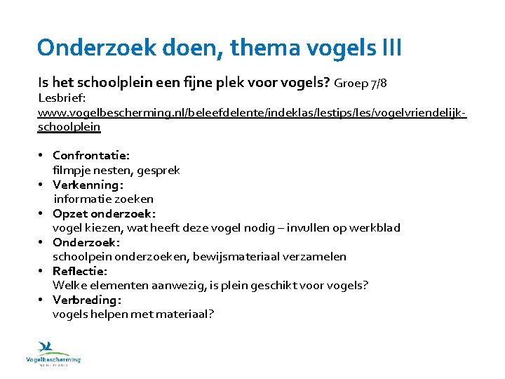 Onderzoek doen, thema vogels III Is het schoolplein een fijne plek voor vogels? Groep