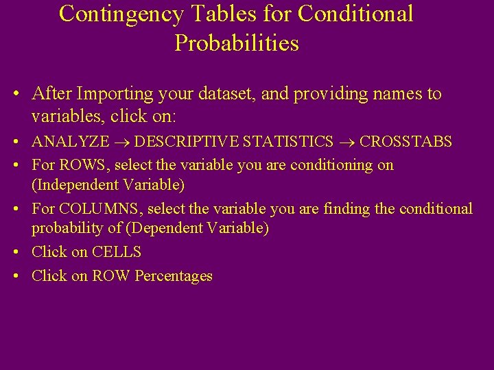 Contingency Tables for Conditional Probabilities • After Importing your dataset, and providing names to
