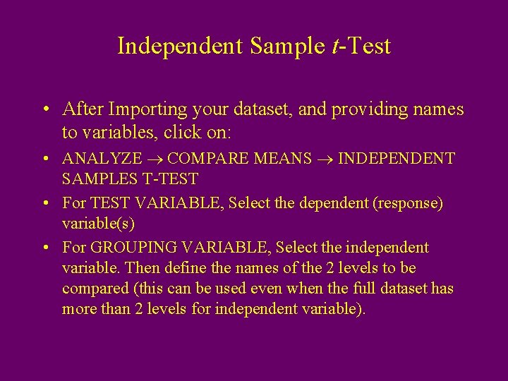 Independent Sample t-Test • After Importing your dataset, and providing names to variables, click