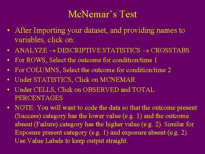 Mc. Nemar’s Test • After Importing your dataset, and providing names to variables, click