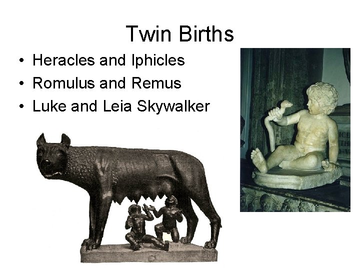 Twin Births • Heracles and Iphicles • Romulus and Remus • Luke and Leia