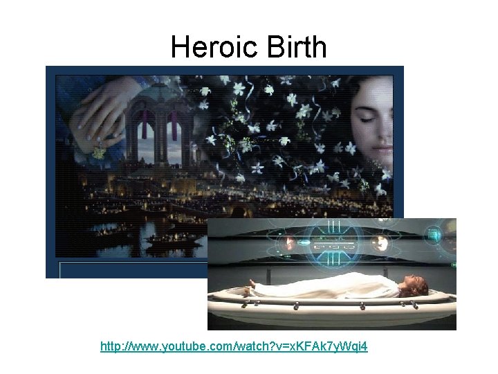 Heroic Birth http: //www. youtube. com/watch? v=x. KFAk 7 y. Wqi 4 