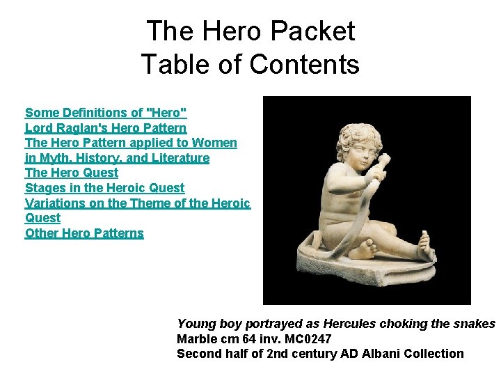 The Hero Packet Table of Contents Some Definitions of "Hero" Lord Raglan's Hero Pattern