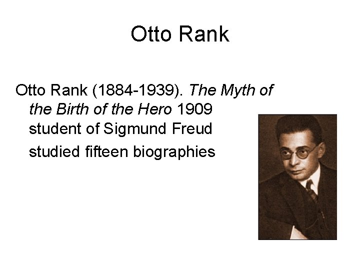 Otto Rank (1884 -1939). The Myth of the Birth of the Hero 1909 student