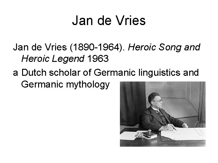 Jan de Vries (1890 -1964). Heroic Song and Heroic Legend 1963 a Dutch scholar