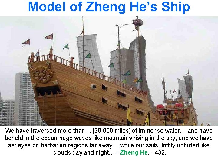 Model of Zheng He’s Ship We have traversed more than… [30, 000 miles] of