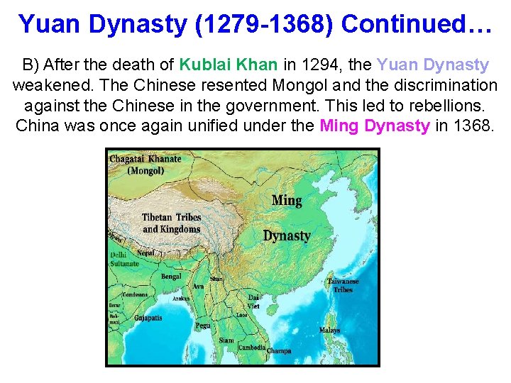 Yuan Dynasty (1279 -1368) Continued… B) After the death of Kublai Khan in 1294,