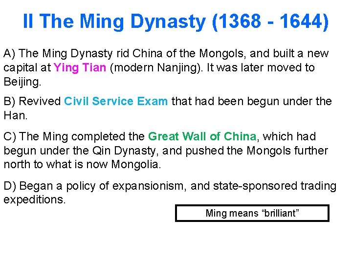 II The Ming Dynasty (1368 - 1644) A) The Ming Dynasty rid China of