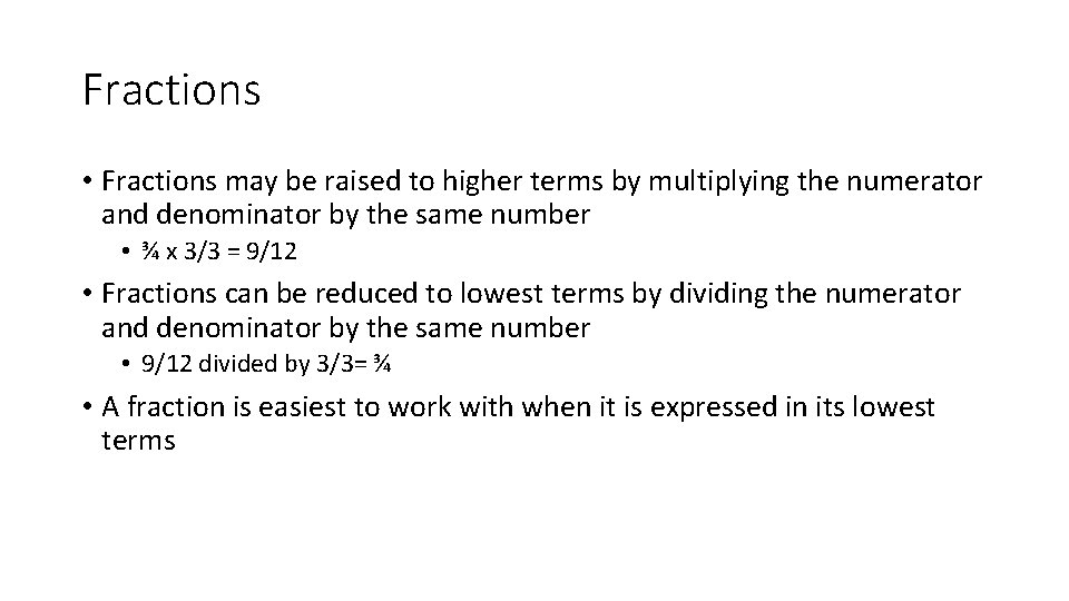 Fractions • Fractions may be raised to higher terms by multiplying the numerator and
