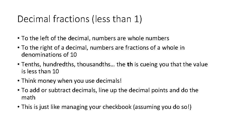 Decimal fractions (less than 1) • To the left of the decimal, numbers are