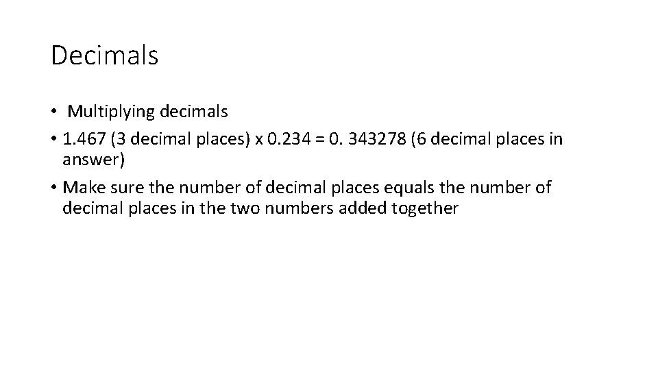 Decimals • Multiplying decimals • 1. 467 (3 decimal places) x 0. 234 =