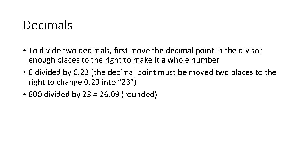 Decimals • To divide two decimals, first move the decimal point in the divisor