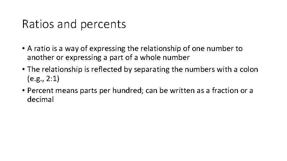 Ratios and percents • A ratio is a way of expressing the relationship of