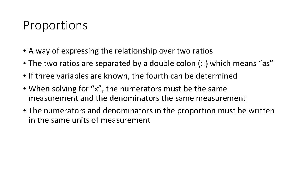 Proportions • A way of expressing the relationship over two ratios • The two