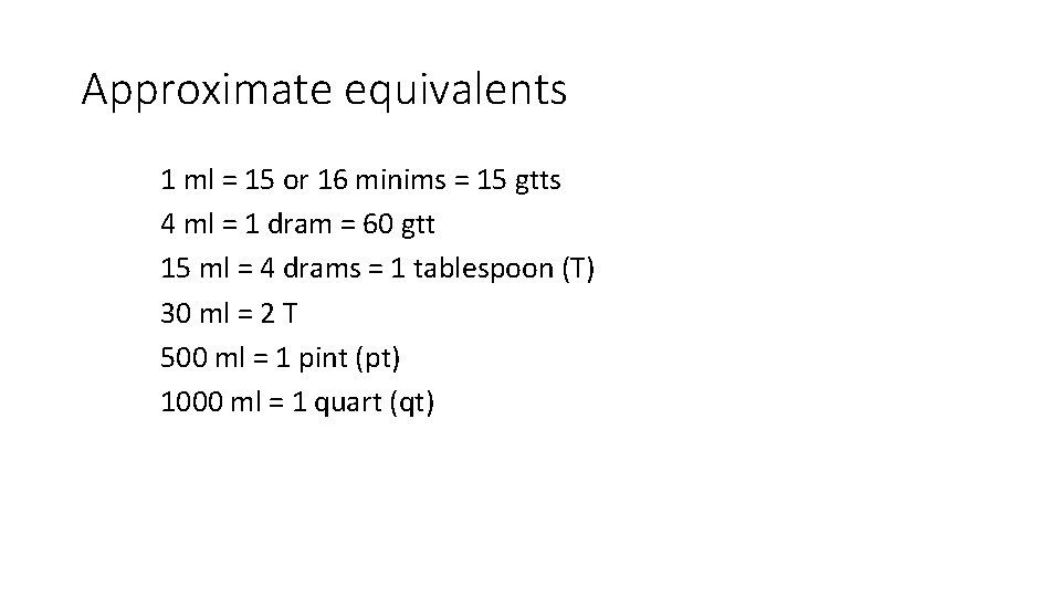 Approximate equivalents 1 ml = 15 or 16 minims = 15 gtts 4 ml