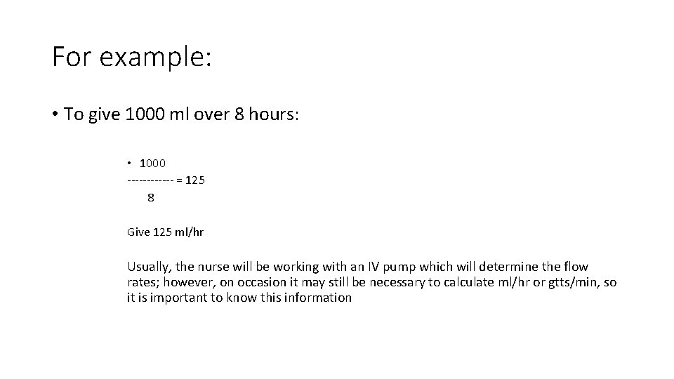 For example: • To give 1000 ml over 8 hours: • 1000 ------ =