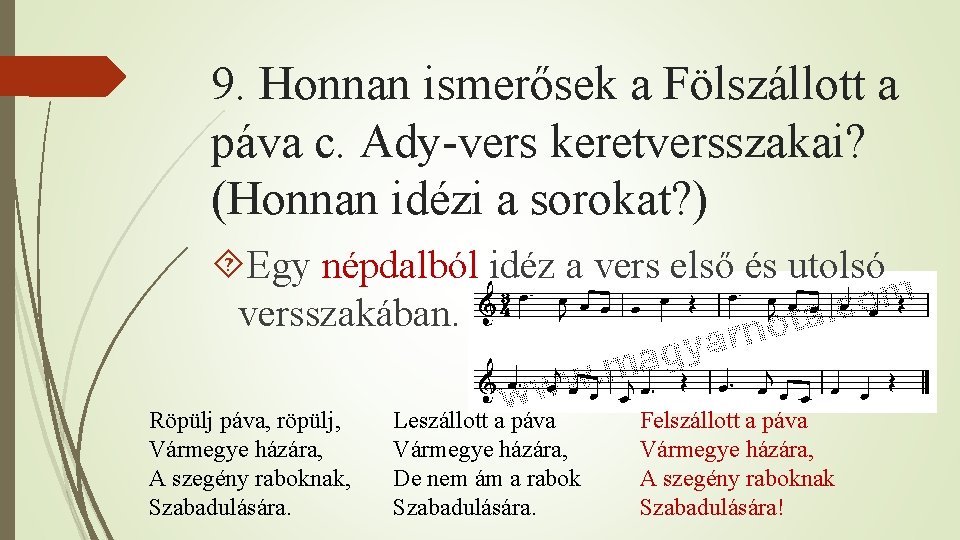9. Honnan ismerősek a Fölszállott a páva c. Ady-vers keretversszakai? (Honnan idézi a sorokat?