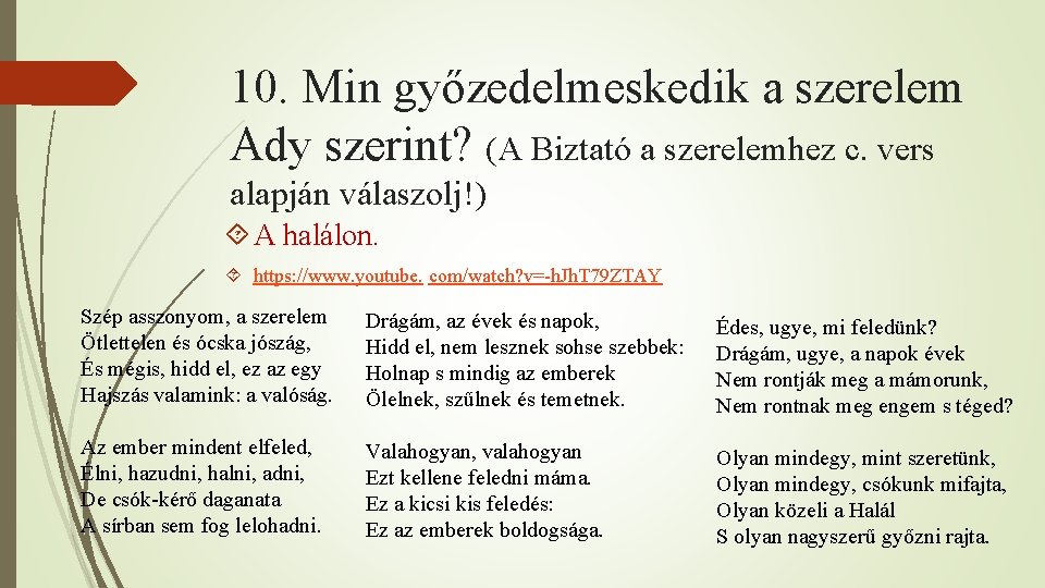 10. Min győzedelmeskedik a szerelem Ady szerint? (A Biztató a szerelemhez c. vers alapján