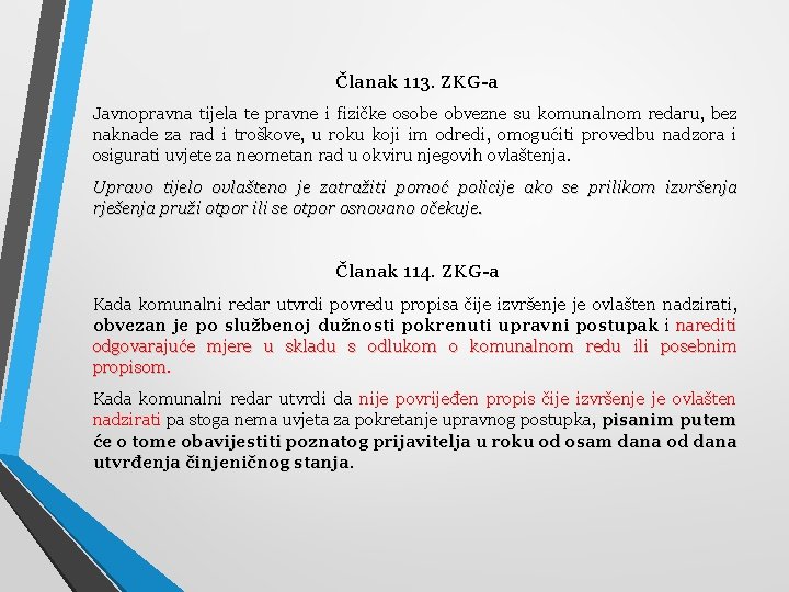 Članak 113. ZKG-a Javnopravna tijela te pravne i fizičke osobe obvezne su komunalnom redaru,