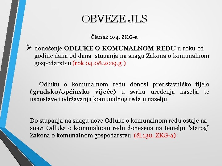 OBVEZE JLS Članak 104. ZKG-a Ø donošenje ODLUKE O KOMUNALNOM REDU u roku od