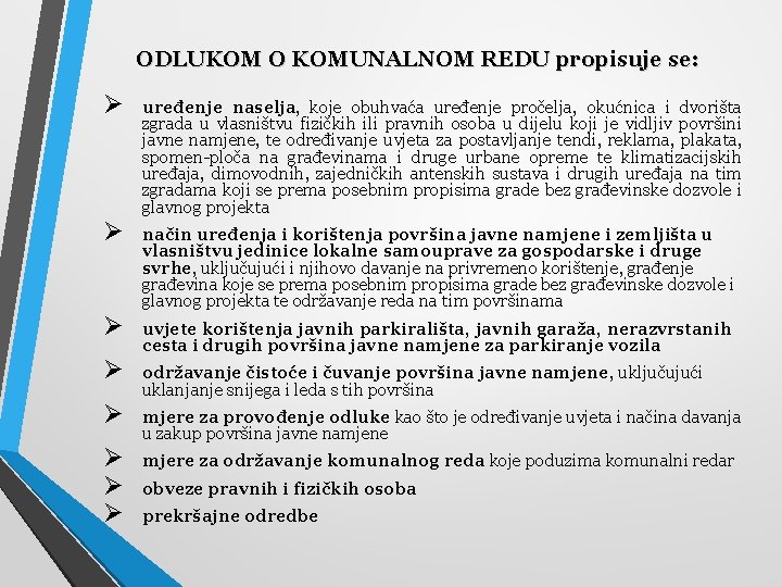 ODLUKOM O KOMUNALNOM REDU propisuje se: Ø uređenje naselja, koje obuhvaća uređenje pročelja, okućnica